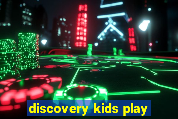 discovery kids play